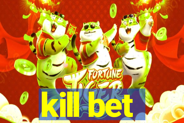 kill bet